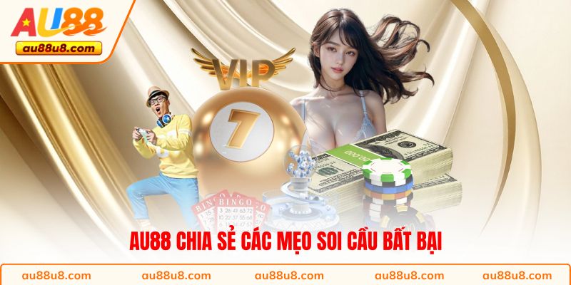 AU88 chia sẻ các mẹo soi cầu bất bại