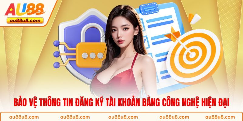 Bảo vệ thông tin đăng ký tài khoản bằng công nghệ hiện đại