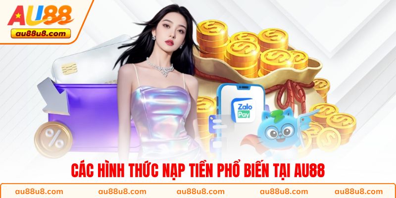 Các hình thức nạp tiền phổ biến tại AU88