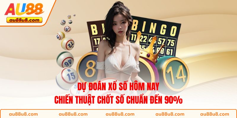 Dự Đoán Xổ Số Hôm Nay