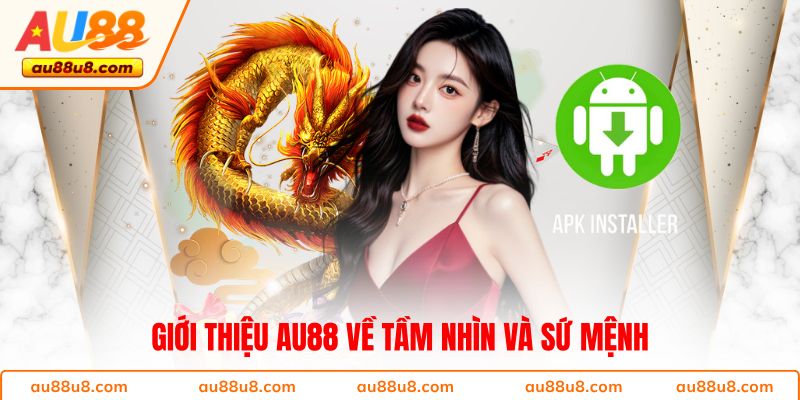 Giới thiệu AU88 về tầm nhìn và sứ mệnh