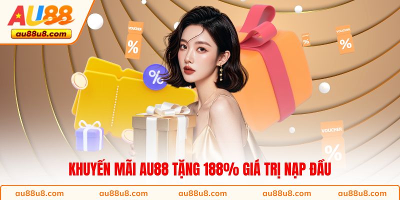 Khuyến mãi AU88 tặng 188% giá trị nạp đầu  