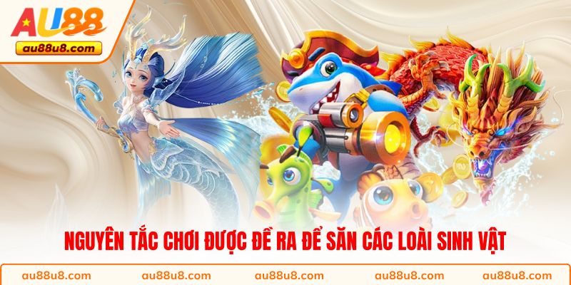 Nguyên tắc chơi được đề ra để săn các loài sinh vật