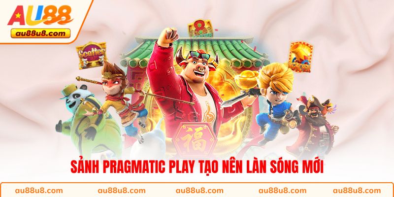 Sảnh Pragmatic Play tạo nên làn sóng mới