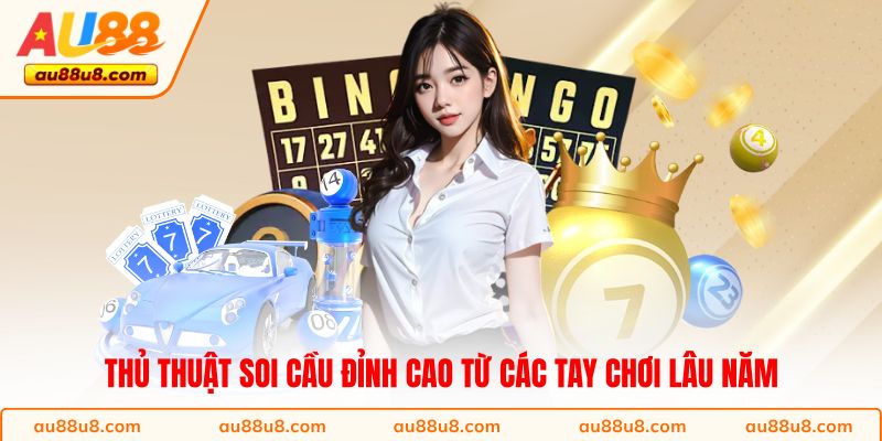 Thủ thuật soi cầu đỉnh cao từ các tay chơi lâu năm