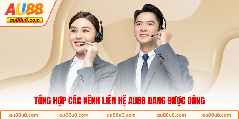 Tổng hợp các kênh liên hệ AU88 đang được dùng